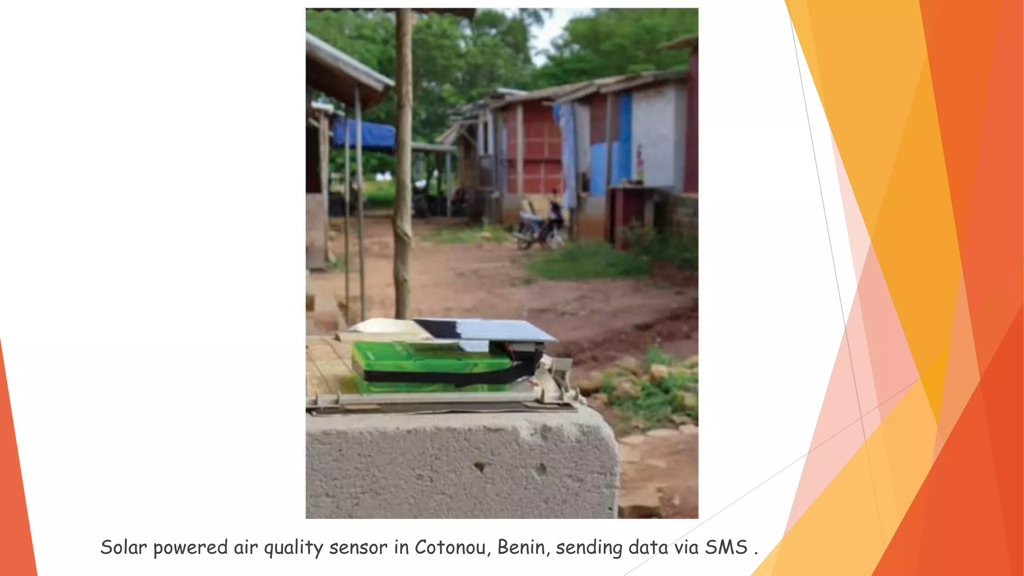 Solar powered air quality sensor in Cotonou, Benin, sending data via SMS .
 