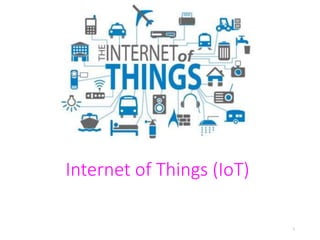 Internet of Things (IoT)
1
 