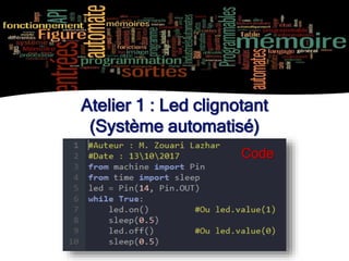 Atelier 1 : Led clignotant
(Système automatisé)
Code
 