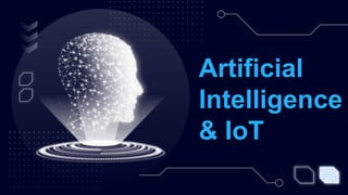 Artificial
Intelligence
& IoT
 