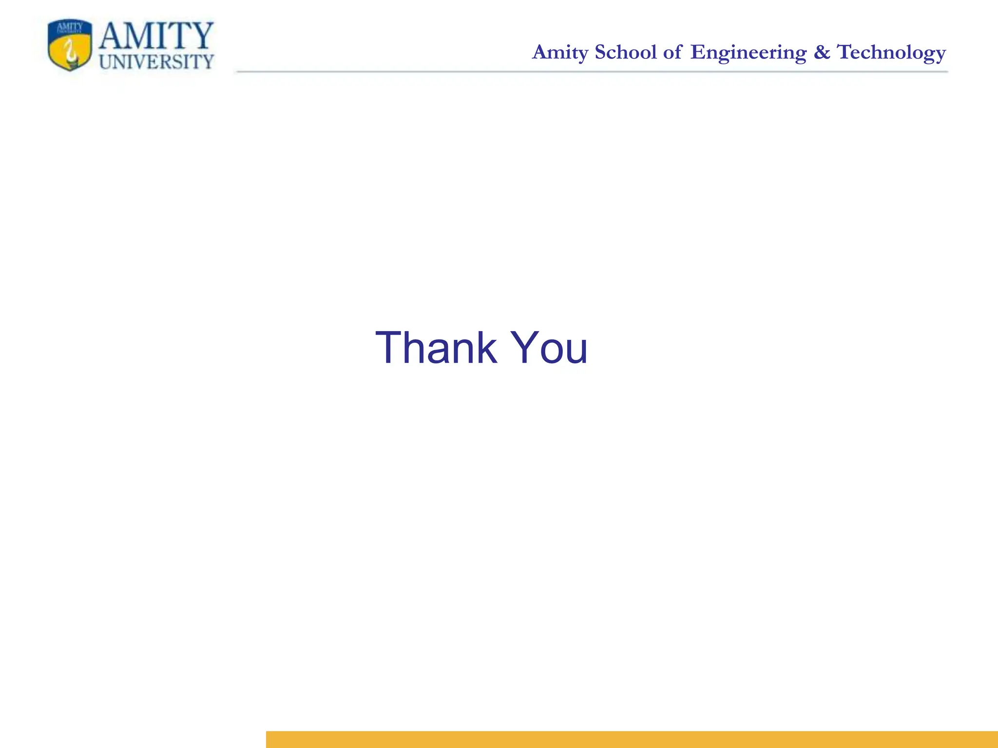 Amity School of Engineering & Technology
Thank You
 