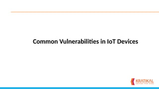 Common Vulnerabilities in IoT Devices
 