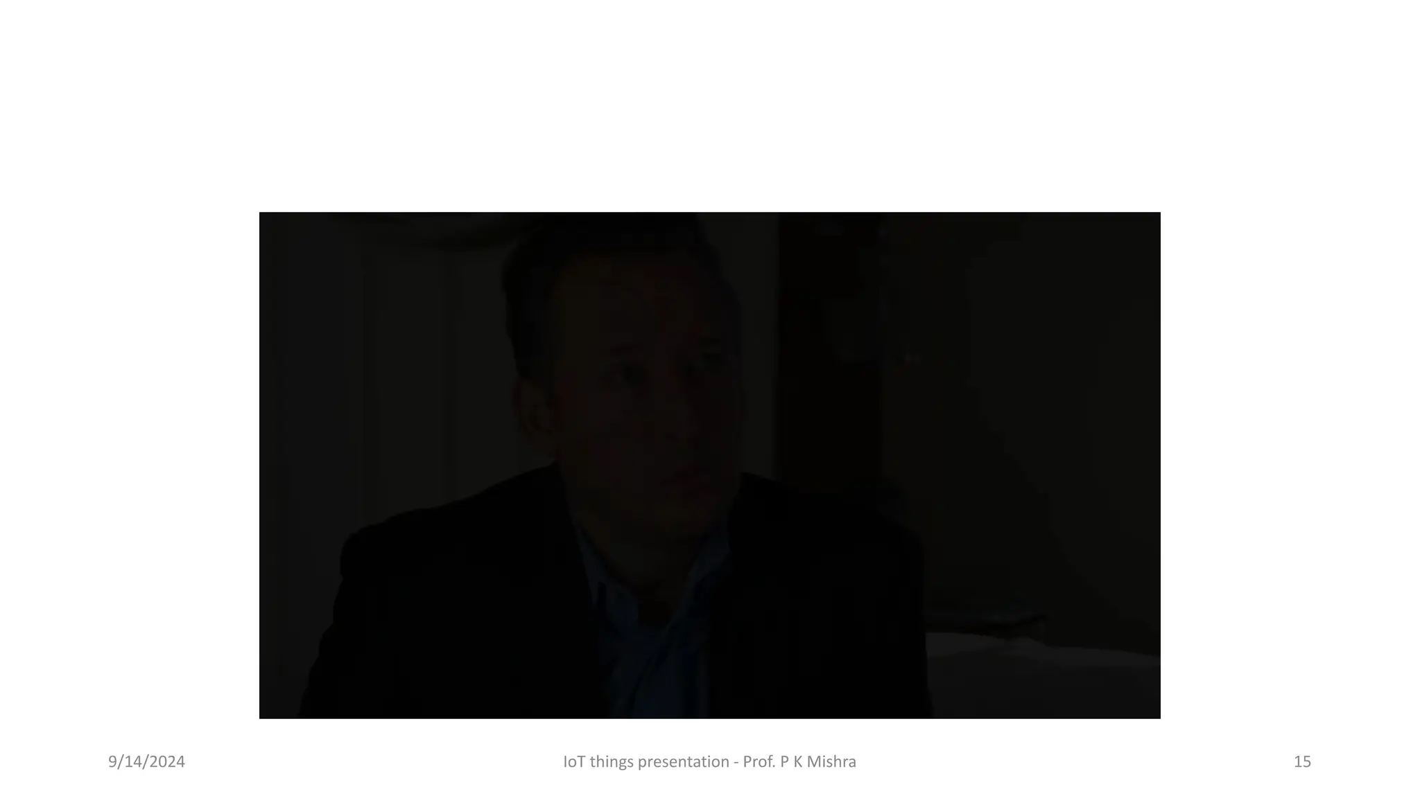 9/14/2024 IoT things presentation - Prof. P K Mishra 15
 