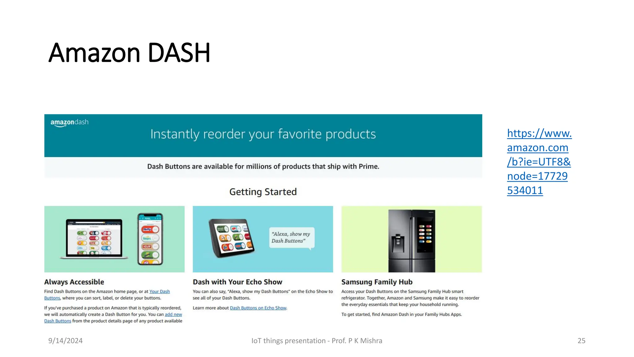 Amazon DASH
9/14/2024 IoT things presentation - Prof. P K Mishra 25
https://www.
amazon.com
/b?ie=UTF8&
node=17729
534011
 