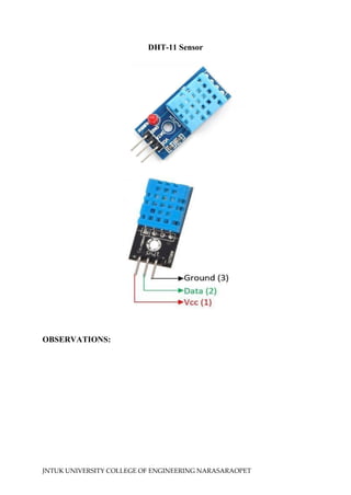 JNTUK UNIVERSITY COLLEGE OF ENGINEERING NARASARAOPET
DHT-11 Sensor
OBSERVATIONS:
 