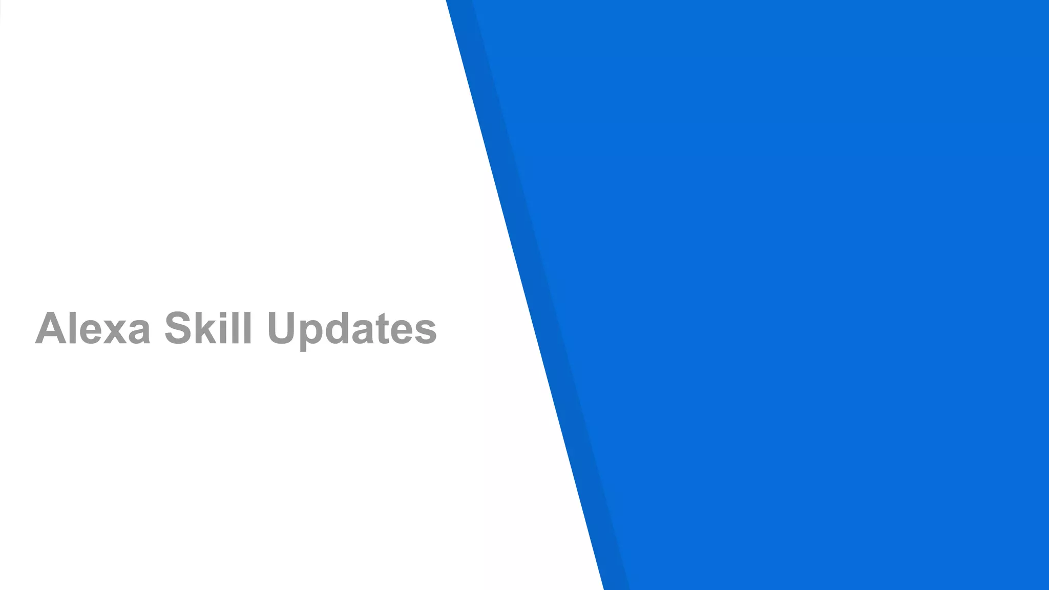 Alexa Skill Updates
 