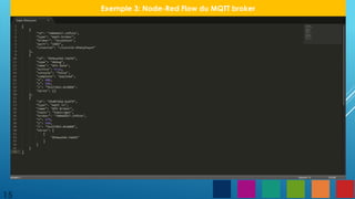 15
Exemple 3: Node-Red Flow du MQTT broker
 