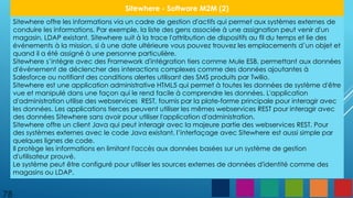 78
Sitewhere - Software M2M (2)
Sitewhere offre les informations via un cadre de gestion d'actifs qui permet aux systèmes externes de
conduire les informations. Par exemple, la liste des gens associée à une assignation peut venir d'un
magasin, LDAP existant. Sitewhere suit à la trace l'attribution de dispositifs au fil du temps et lie des
événements à la mission, si à une date ultérieure vous pouvez trouvez les emplacements d’un objet et
quand il a été assigné à une personne particulière.
Sitewhere s’intègre avec des Framework d'intégration tiers comme Mule ESB, permettant aux données
d'événement de déclencher des interactions complexes comme des données ajoutantes à
Salesforce ou notifiant des conditions alertes utilisant des SMS produits par Twilio.
Sitewhere est une application administrative HTML5 qui permet à toutes les données de système d'être
vue et manipulé dans une façon qui le rend facile à comprendre les données. L'application
d'administration utilise des webservices REST, fournis par la plate-forme principale pour interagir avec
les données. Les applications tierces peuvent utiliser les mêmes webservices REST pour interagir avec
des données Sitewhere sans avoir pour utiliser l'application d'administration.
Sitewhere offre un client Java qui peut interagir avec la majeure partie des webservices REST. Pour
des systèmes externes avec le code Java existant, l’interfaçage avec Sitewhere est aussi simple par
quelques lignes de code.
Il protège les informations en limitant l'accès aux données basées sur un système de gestion
d'utilisateur prouvé.
Le système peut être configuré pour utiliser les sources externes de données d'identité comme des
magasins ou LDAP.
 