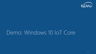 22
Demo: Windows 10 IoT Core
 