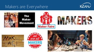 48
Makers are Everywhere
 