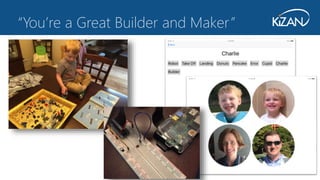 49
“You’re a Great Builder and Maker”
 