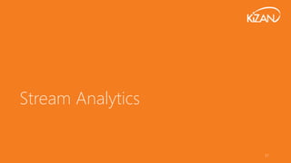 57
Stream Analytics
 