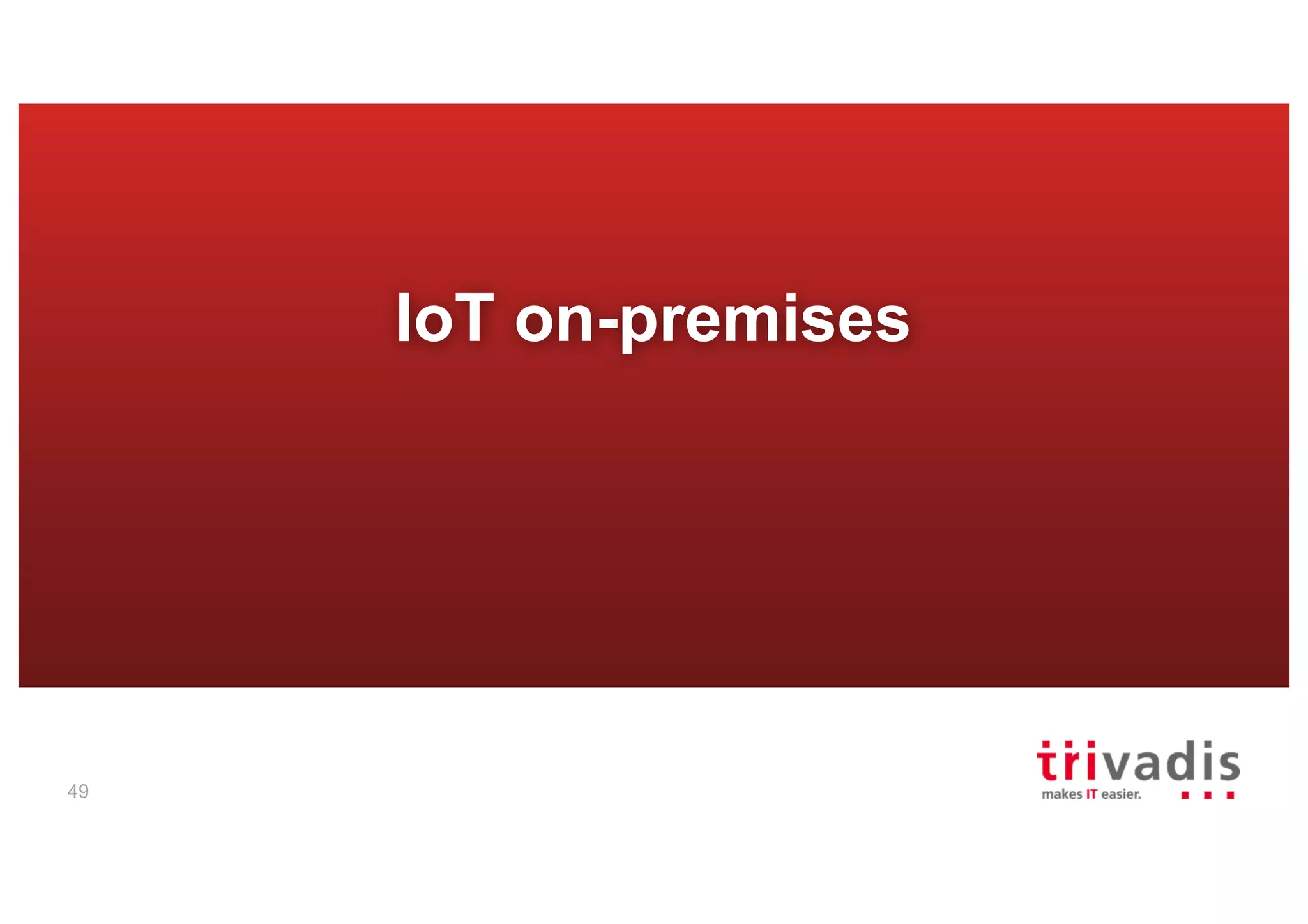 49
IoT on-premises
 