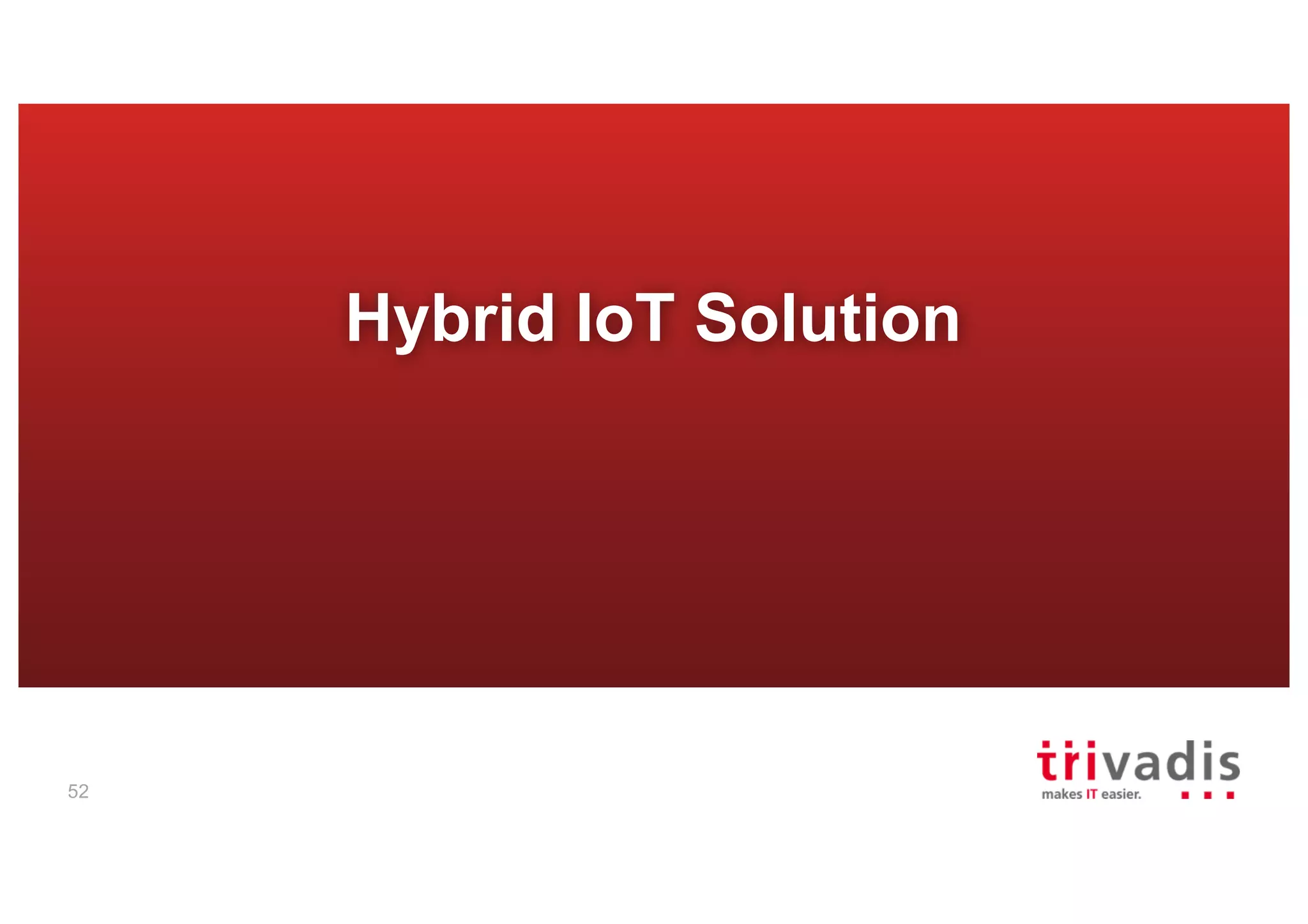 52
Hybrid IoT Solution
 