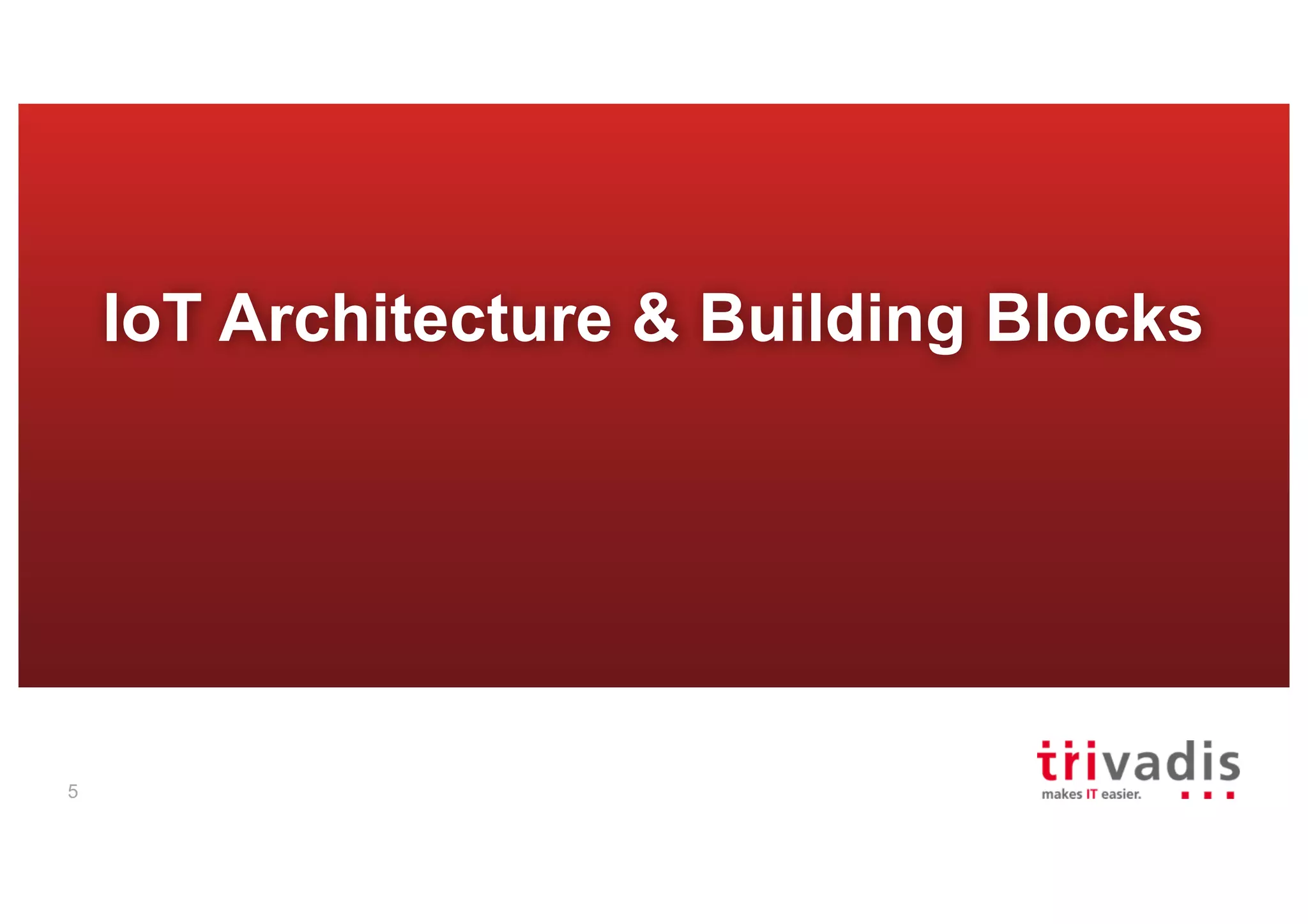 IoT Architecture & Building Blocks
5
 