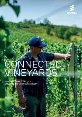 CONNECTED
VINEYARDS
October 2015
How the Internet of Things is
enhancing the winemaking industry
 
