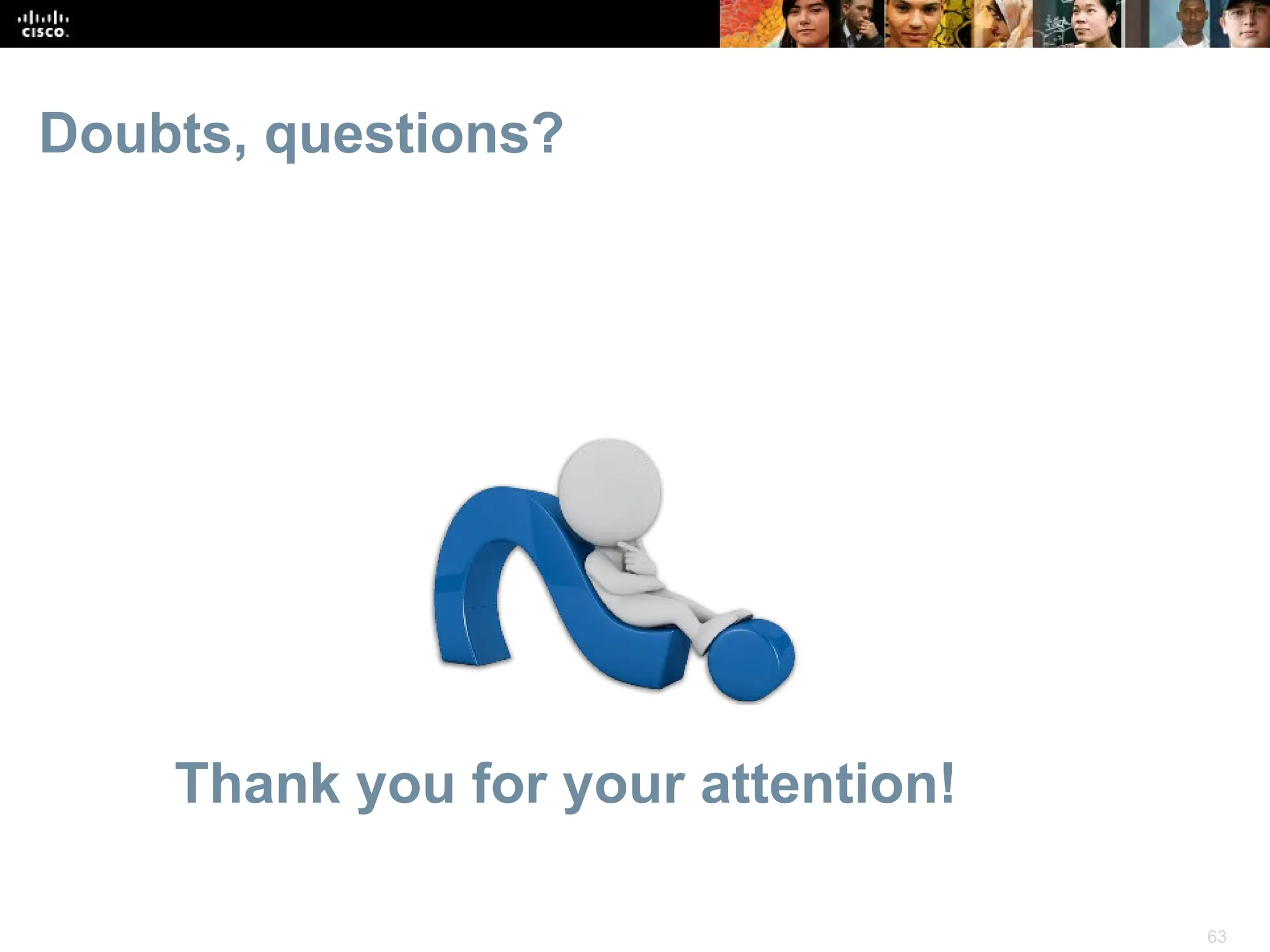 63
Doubts, questions?
Thank you for your attention!
 