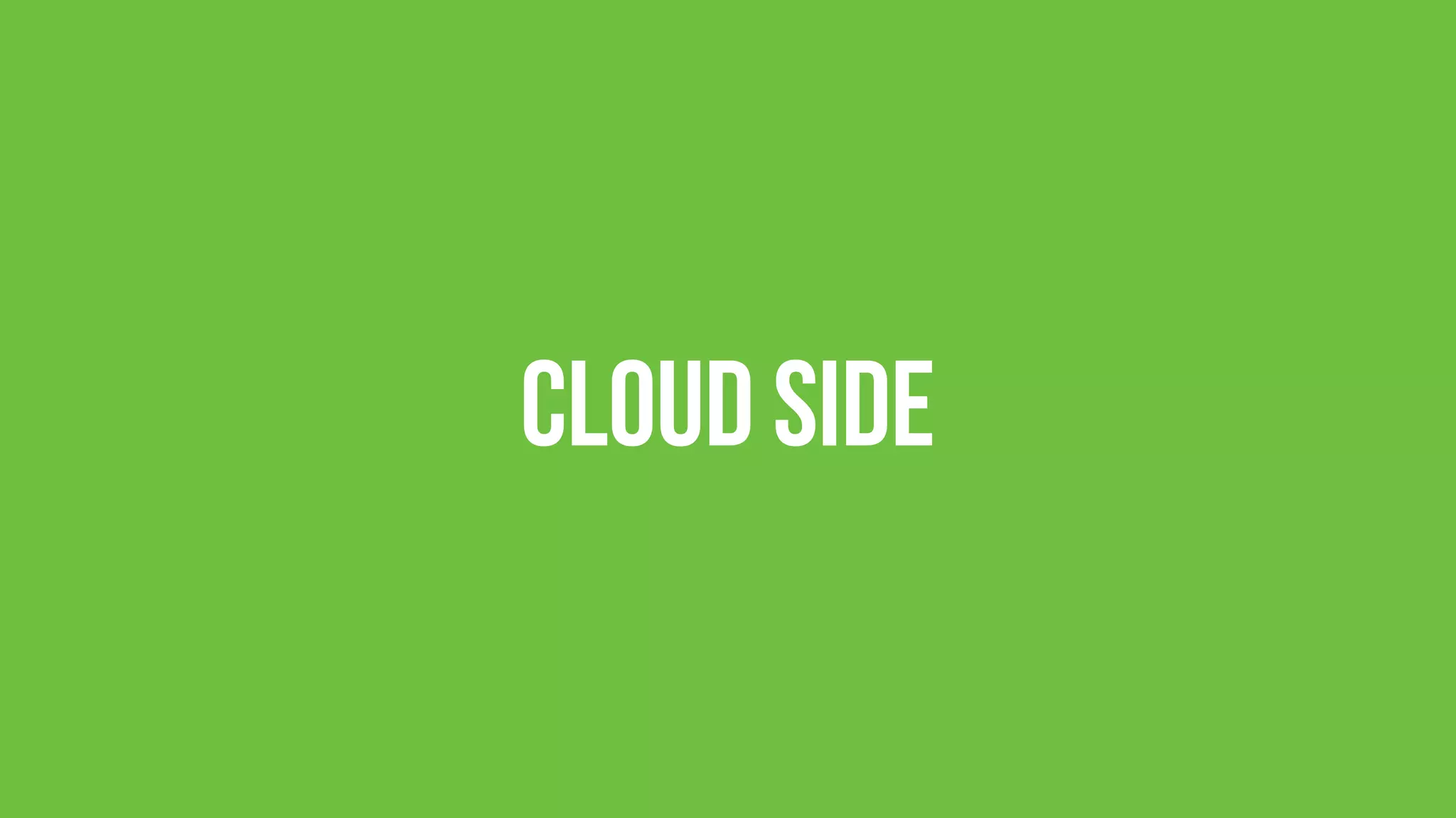 Cloud side
 