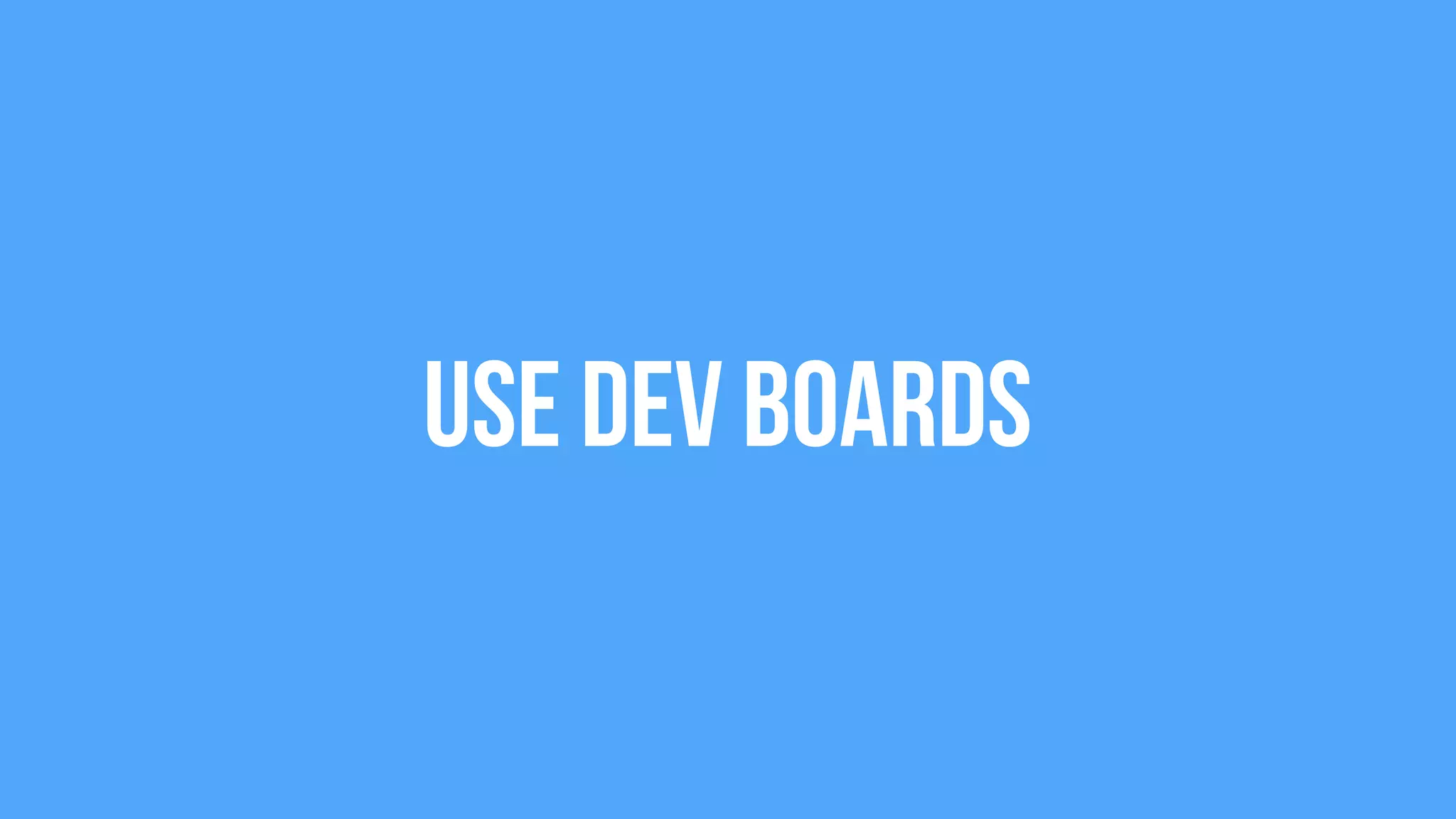 Use dev boards
 
