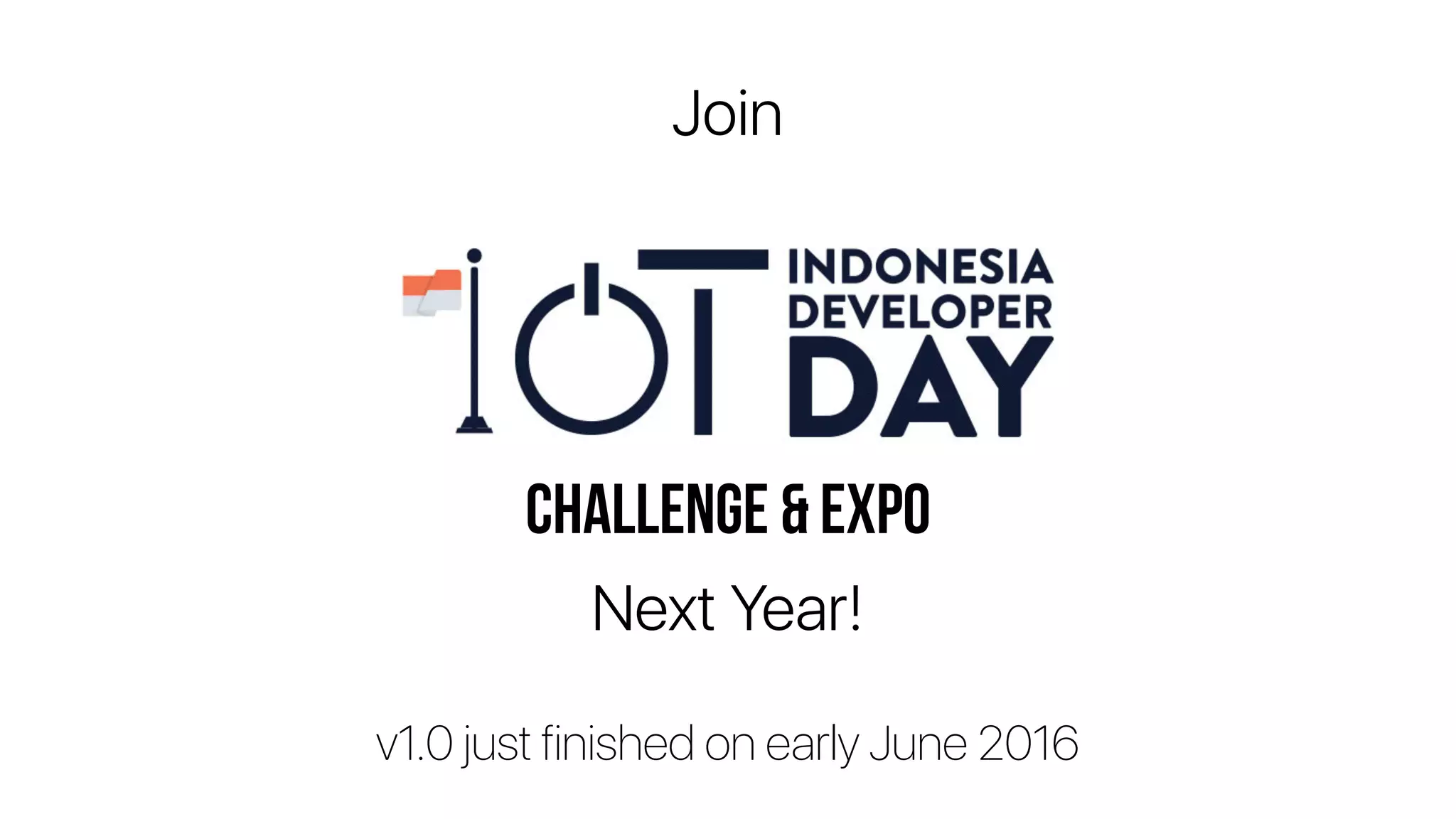 Challenge & Expo
Next Year!
Join
v1.0 just finished on early June 2016
 