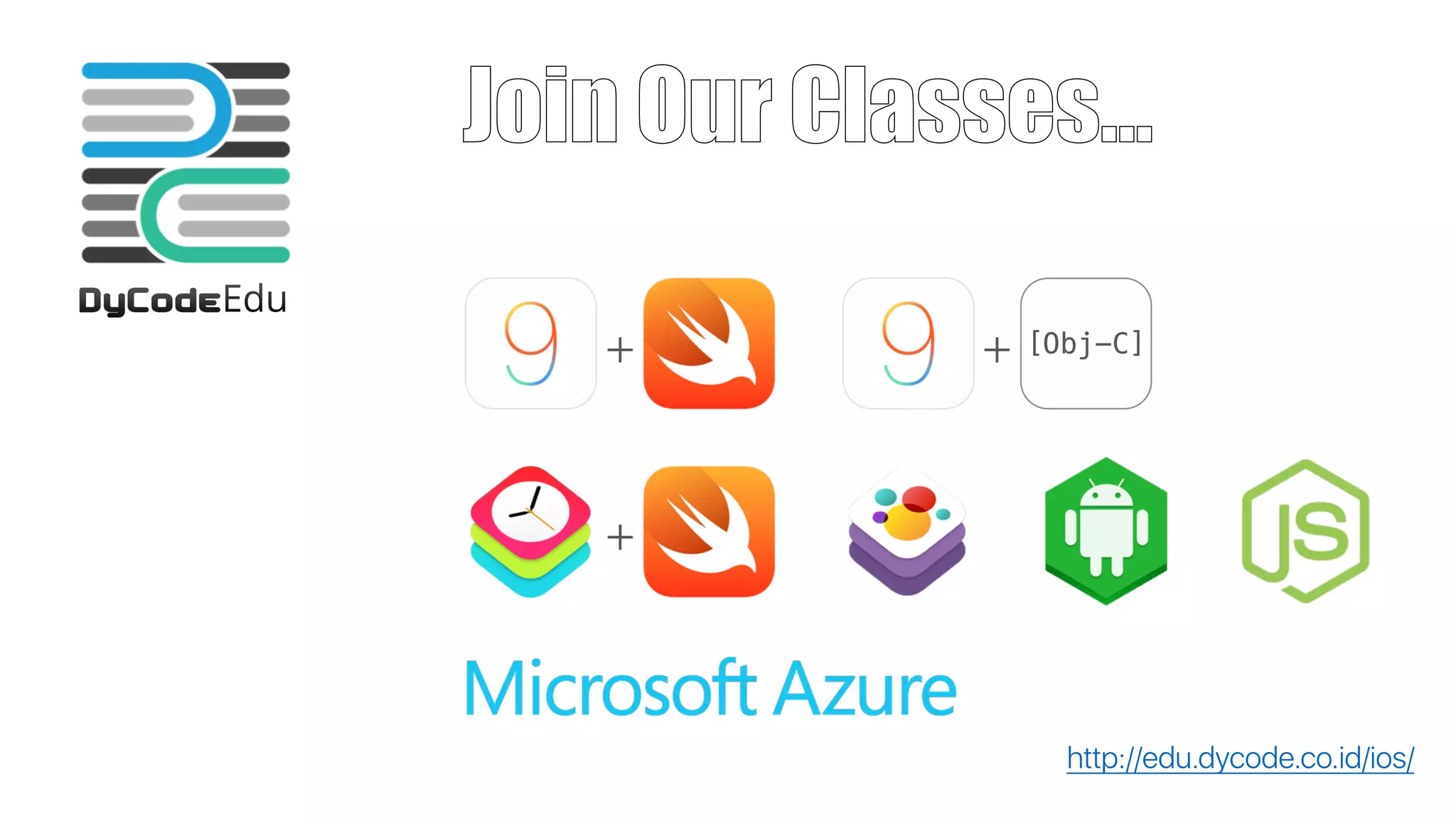 + + [Obj-C]
+
Join Our Classes…
http://edu.dycode.co.id/ios/
 