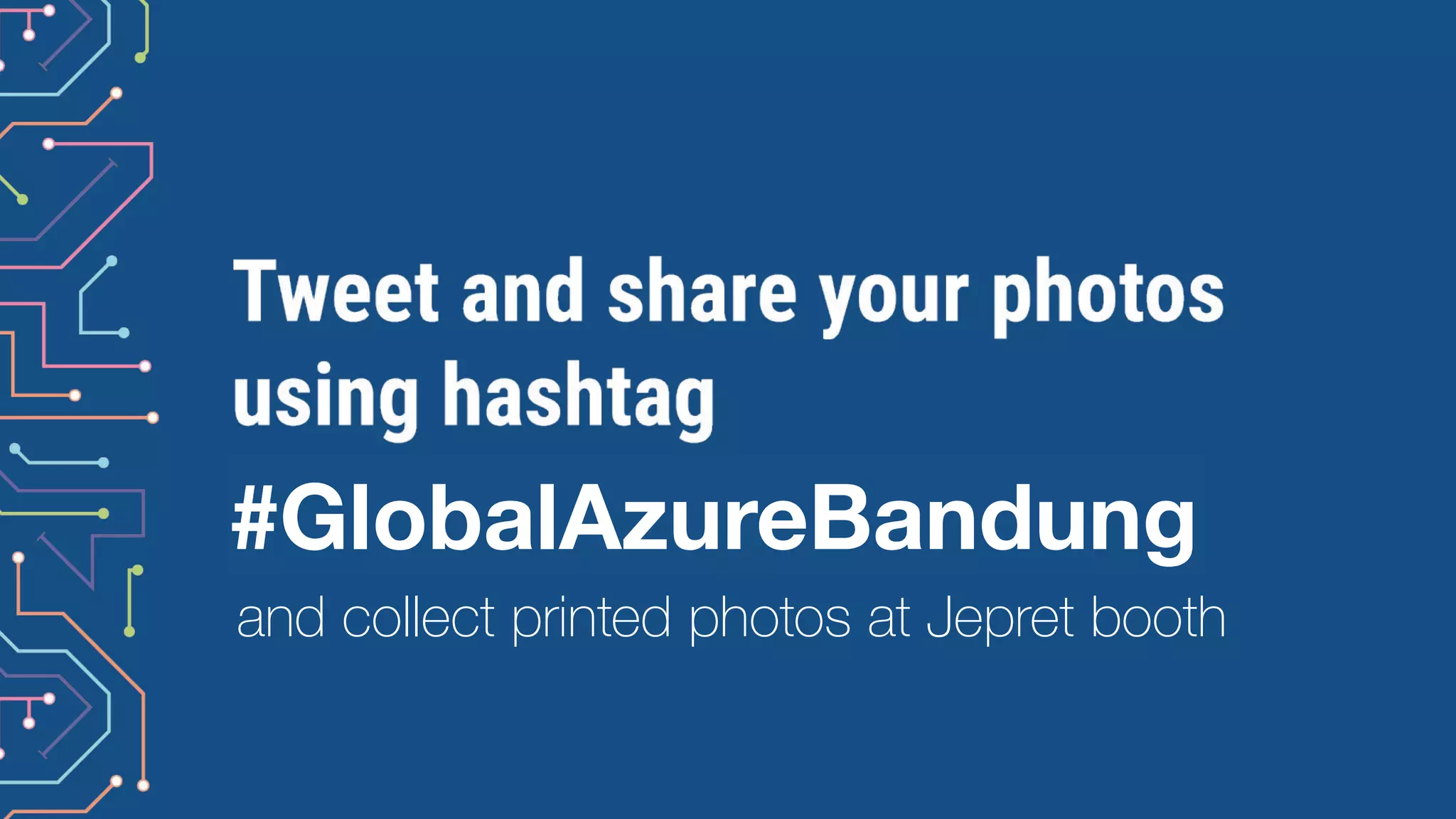 #GlobalAzureBandung
and collect printed photos at Jepret booth
 