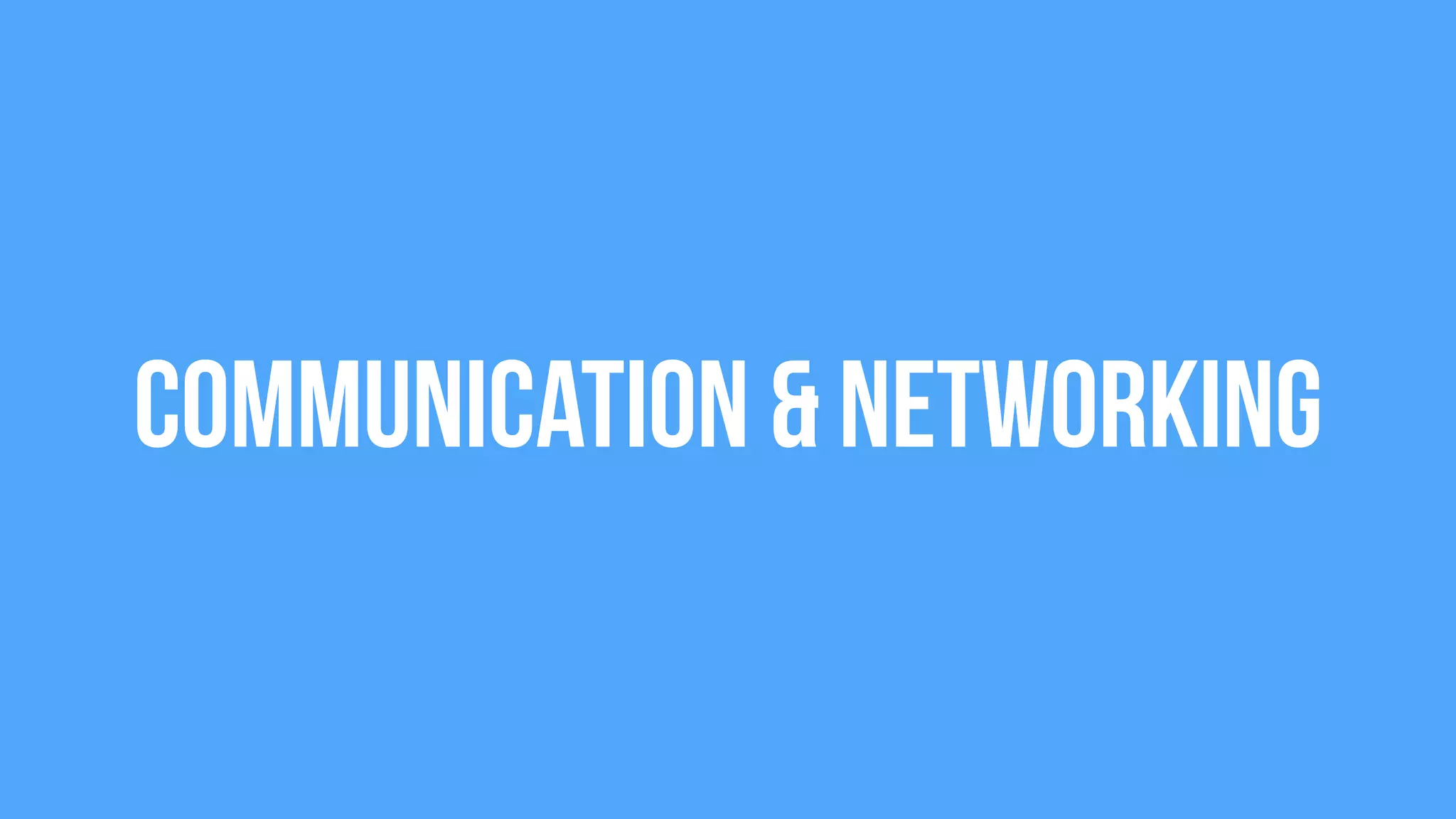 Communication & Networking
 