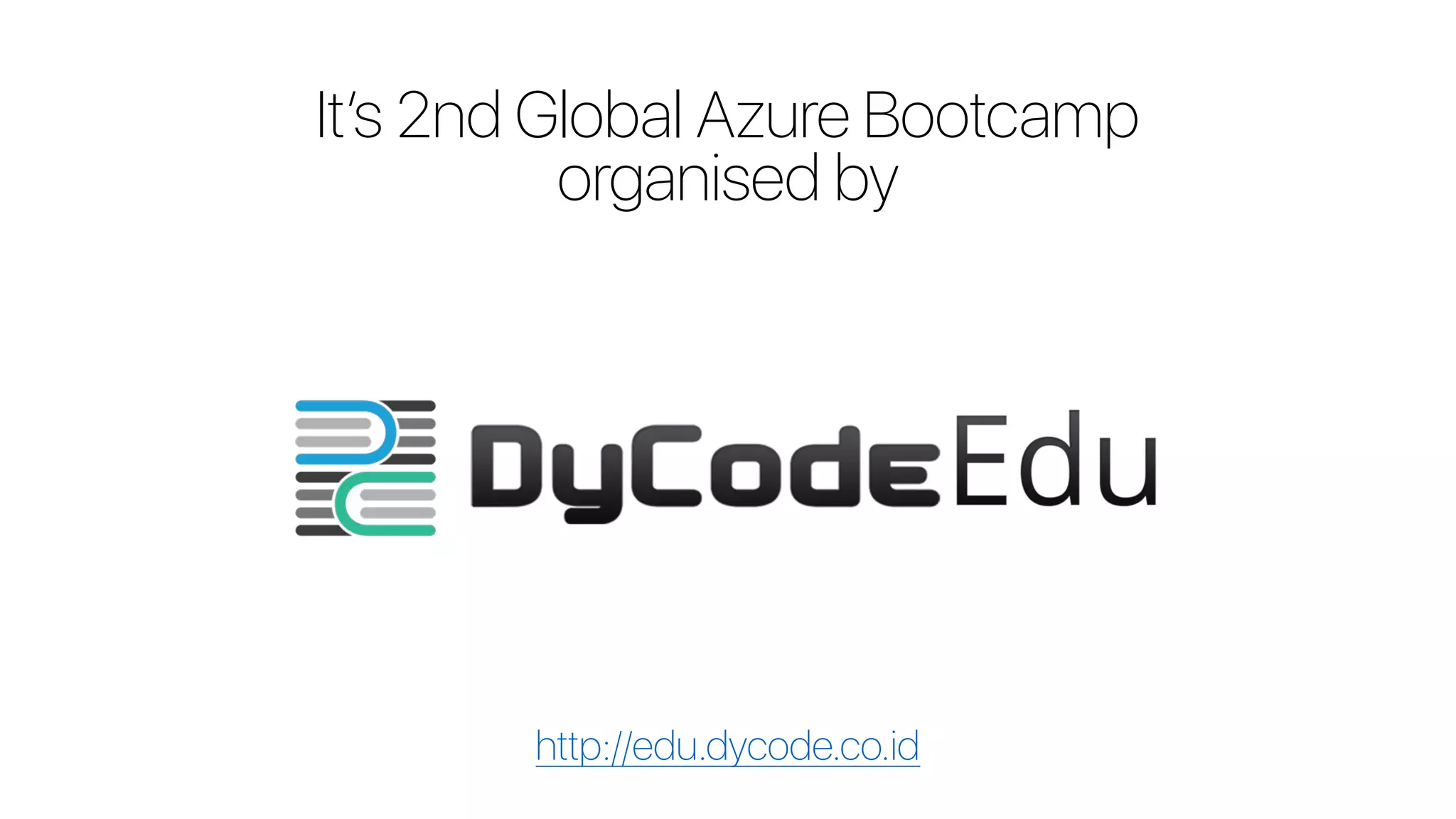 It’s 2nd Global Azure Bootcamp
organised by
http://edu.dycode.co.id
 