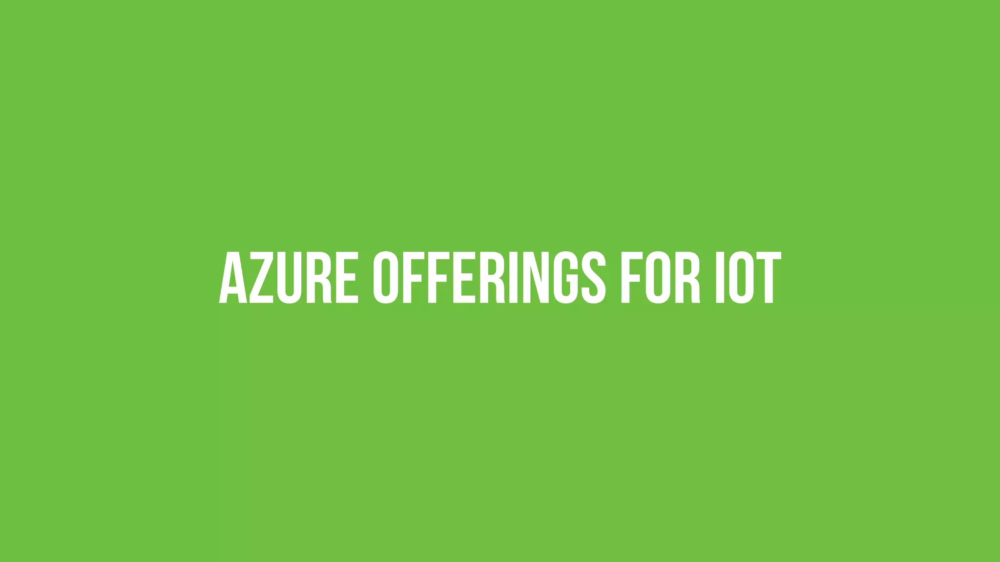 Azure offerings for IoT
 
