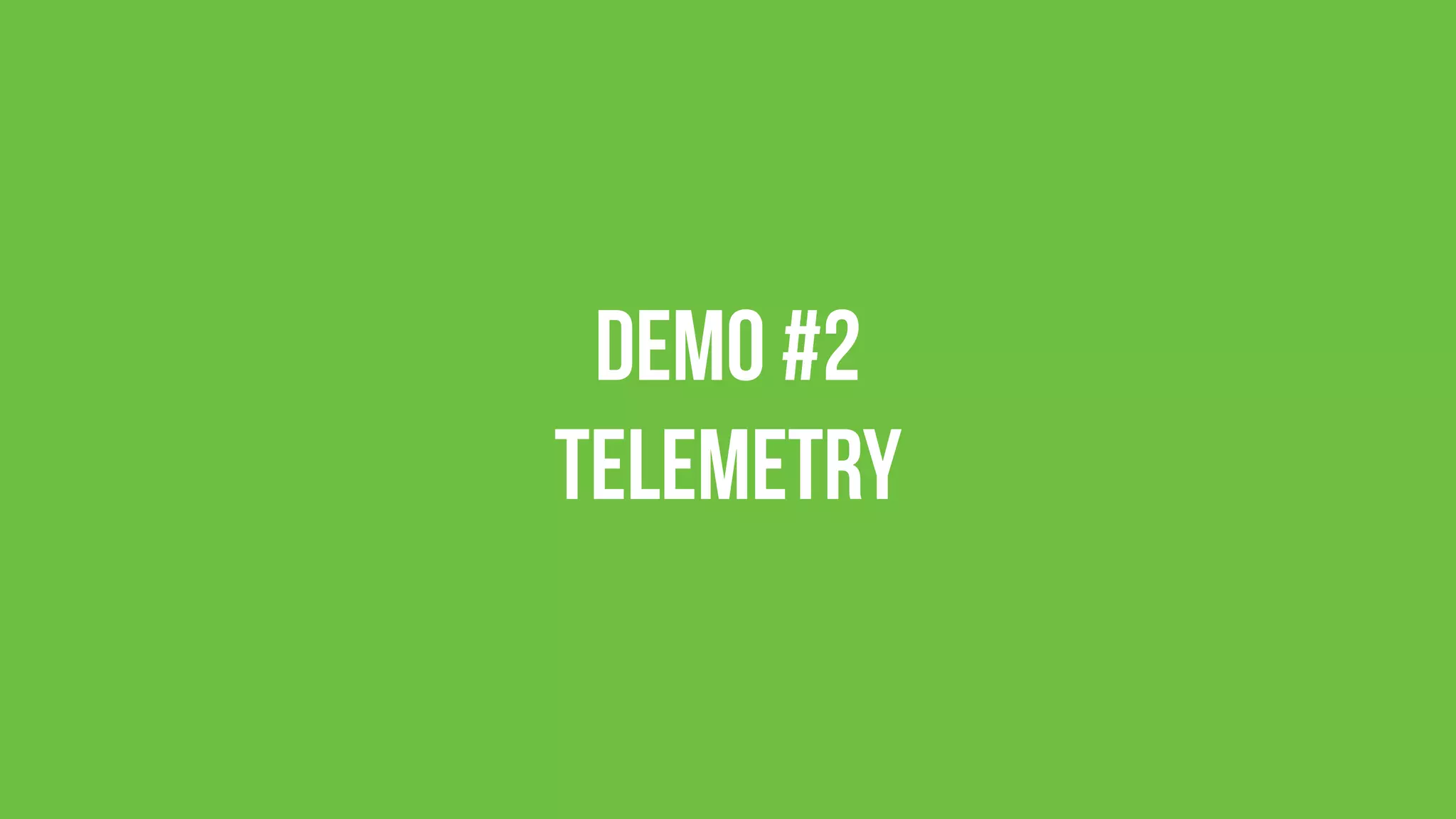 Demo #2 
Telemetry
 