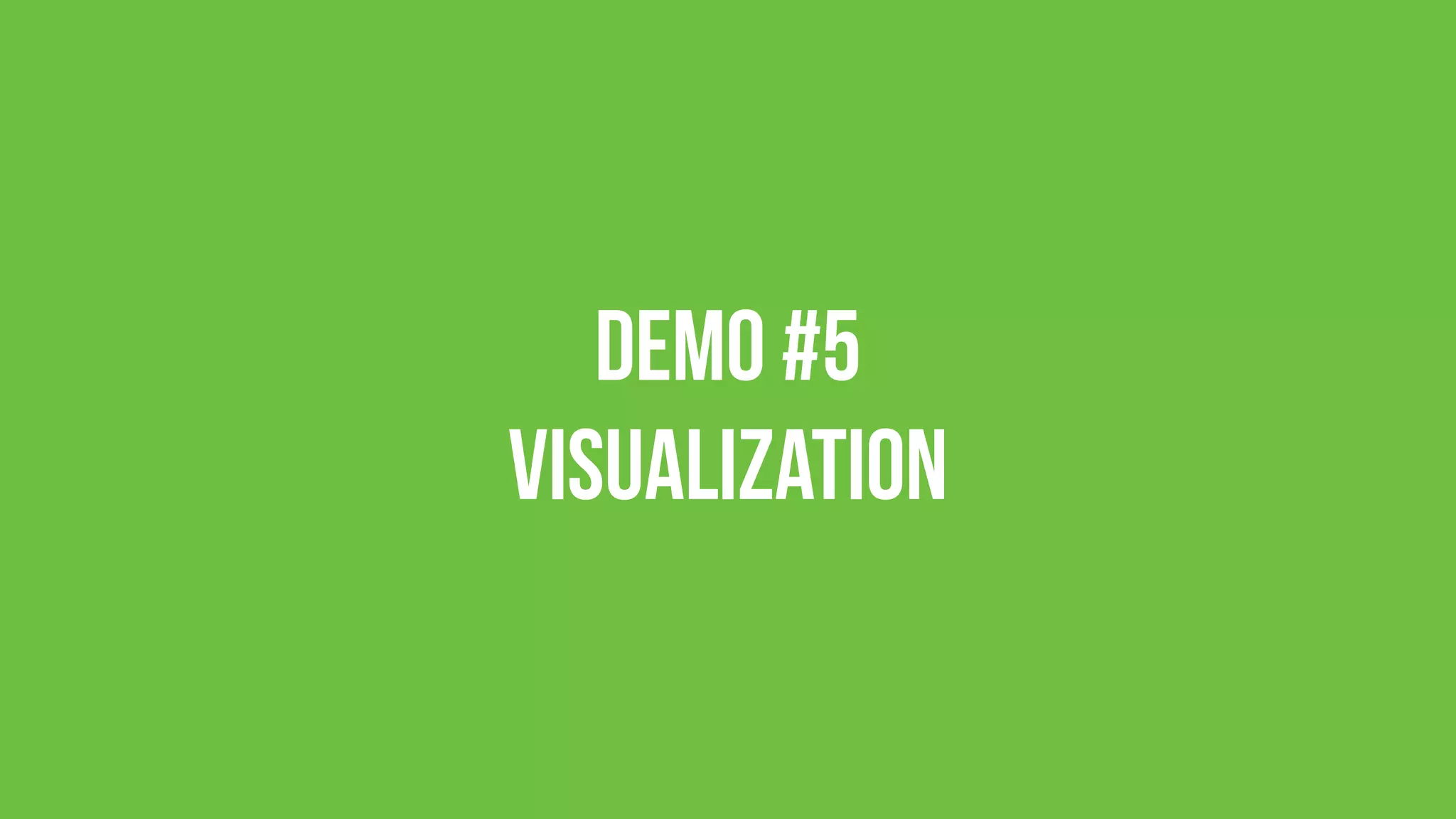 Demo #5 
Visualization
 