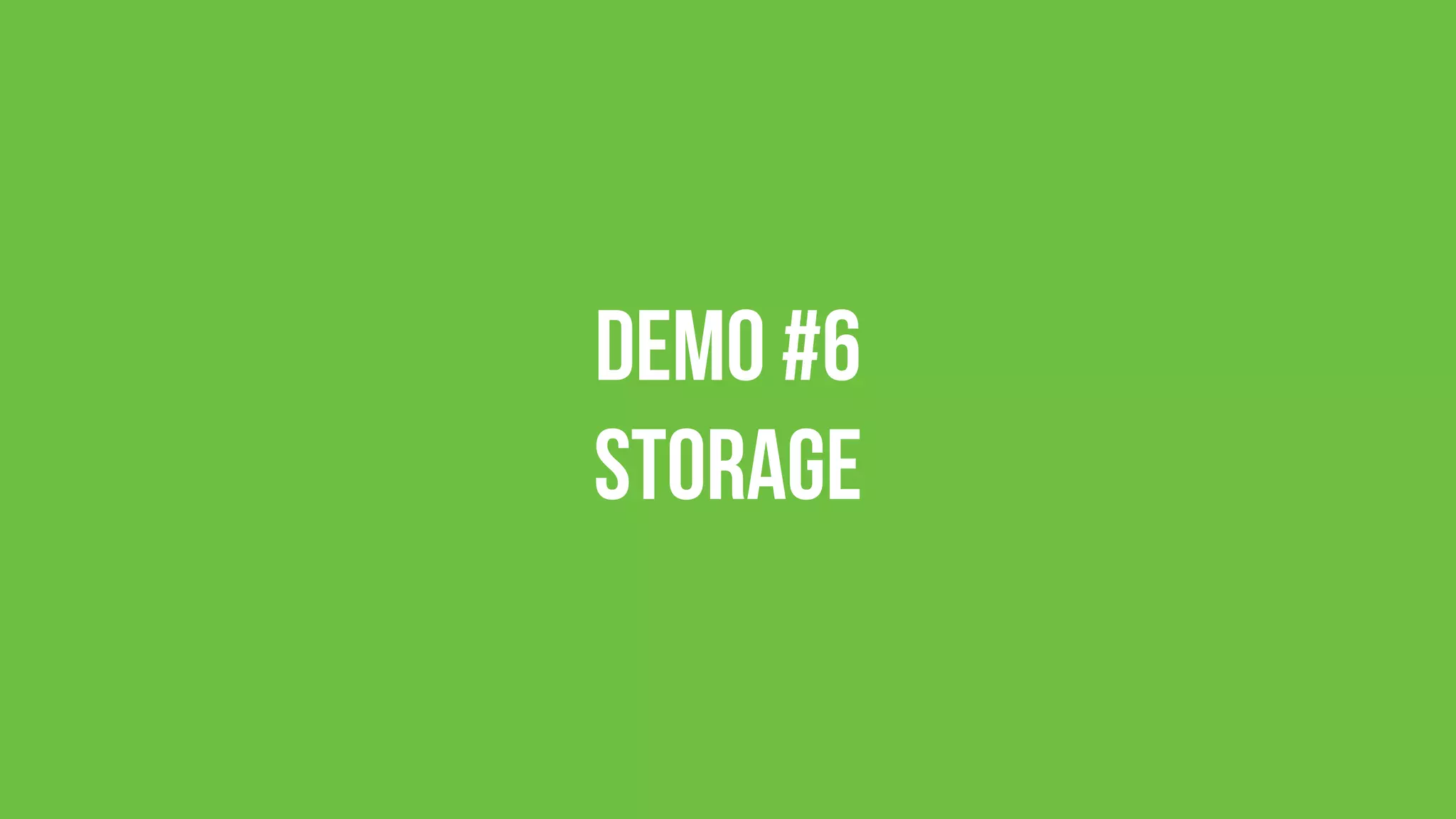 Demo #6 
storage
 