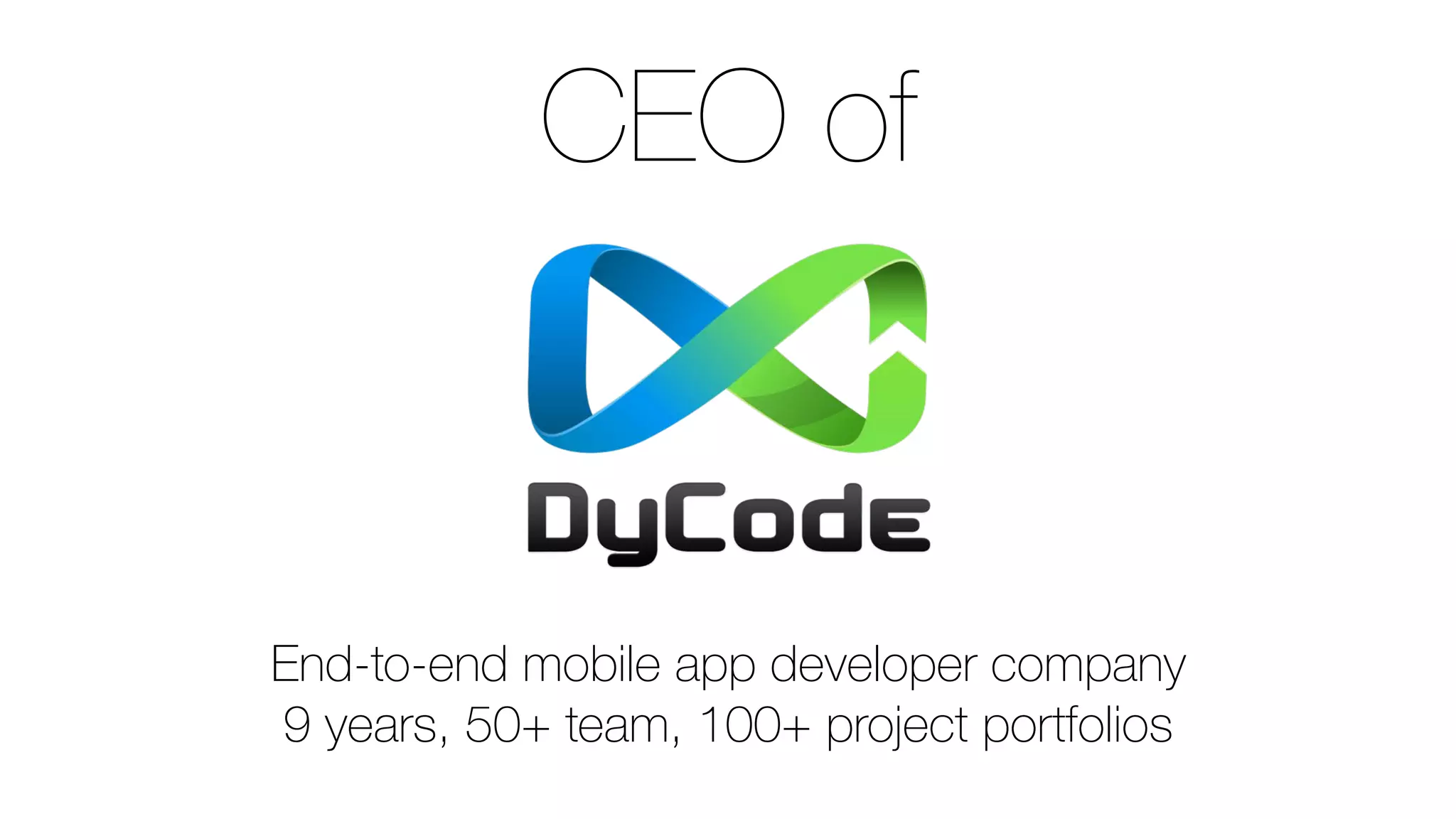 CEO of
End-to-end mobile app developer company 
9 years, 50+ team, 100+ project portfolios
 