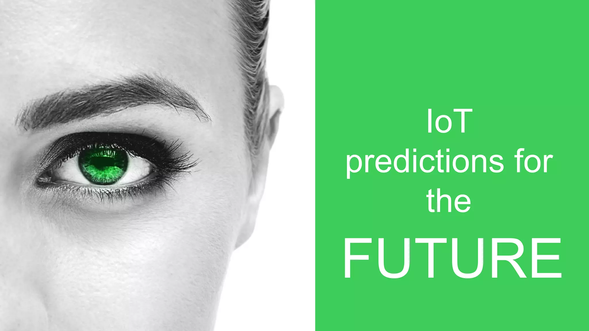 IoT
predictions for
the
FUTURE
 