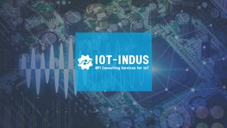 www.iot-indus.com
© 2019 IoT-Indus - All Rights Reserved.
1
 