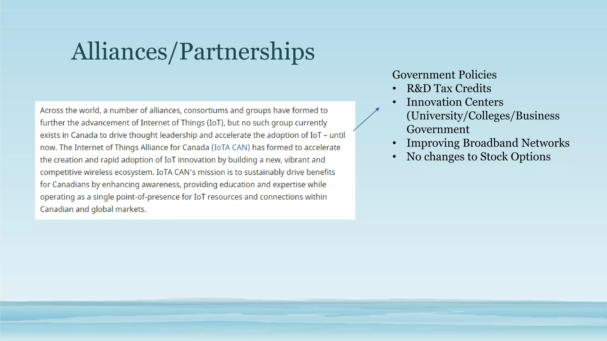 Alliances/Partnerships
Government Policies
• R&D Tax Credits
• Innovation Centers
(University/Colleges/Business
Government
• Improving Broadband Networks
• No changes to Stock Options
 