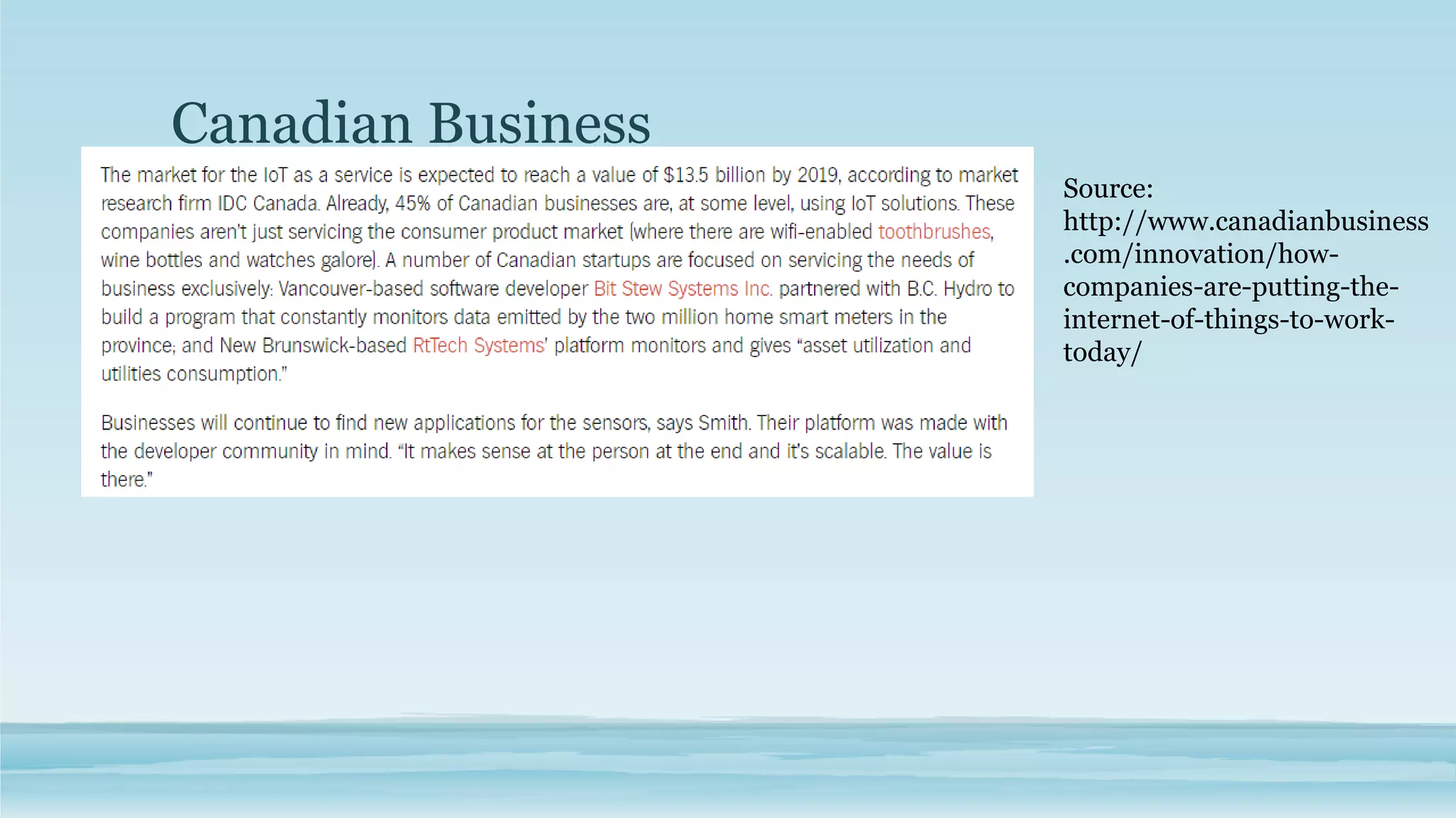 Canadian Business
Source:
http://www.canadianbusiness
.com/innovation/how-
companies-are-putting-the-
internet-of-things-to-work-
today/
 