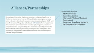 Alliances/Partnerships
Government Policies
• R&D Tax Credits
• Innovation Centers
(University/Colleges/Business
Government
• Improving Broadband Networks
• No changes to Stock Options
 
