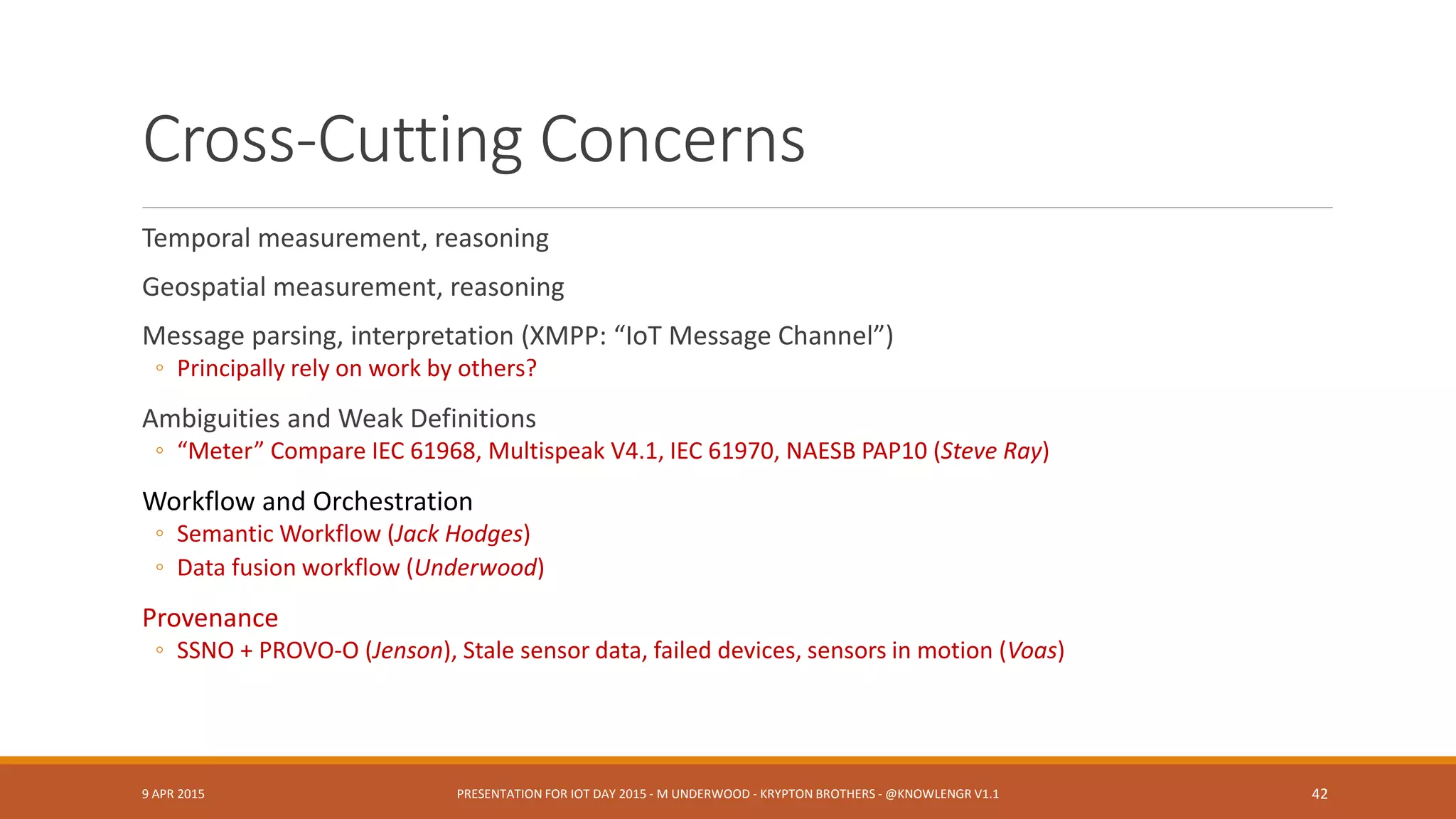 Named Data Network Use Case: Cyber-physical Systems
9 APR 2015 PRESENTATION FOR IOT DAY 2015 - M UNDERWOOD - KRYPTON BROTHERS - @KNOWLENGR V1.2 42
http://bit.ly/1BsEZPK
 