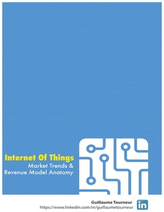 1 IoT Market Trends & Revenue Model Anatomy (January 2016)
by Guillaume Tourneur
 