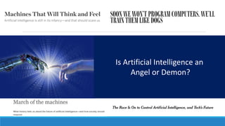 Is Artificial Intelligence an
Angel or Demon?
 