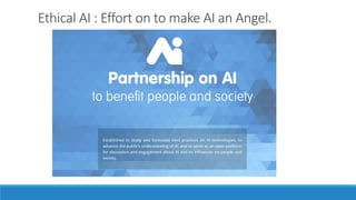Ethical AI : Effort on to make AI an Angel.
 