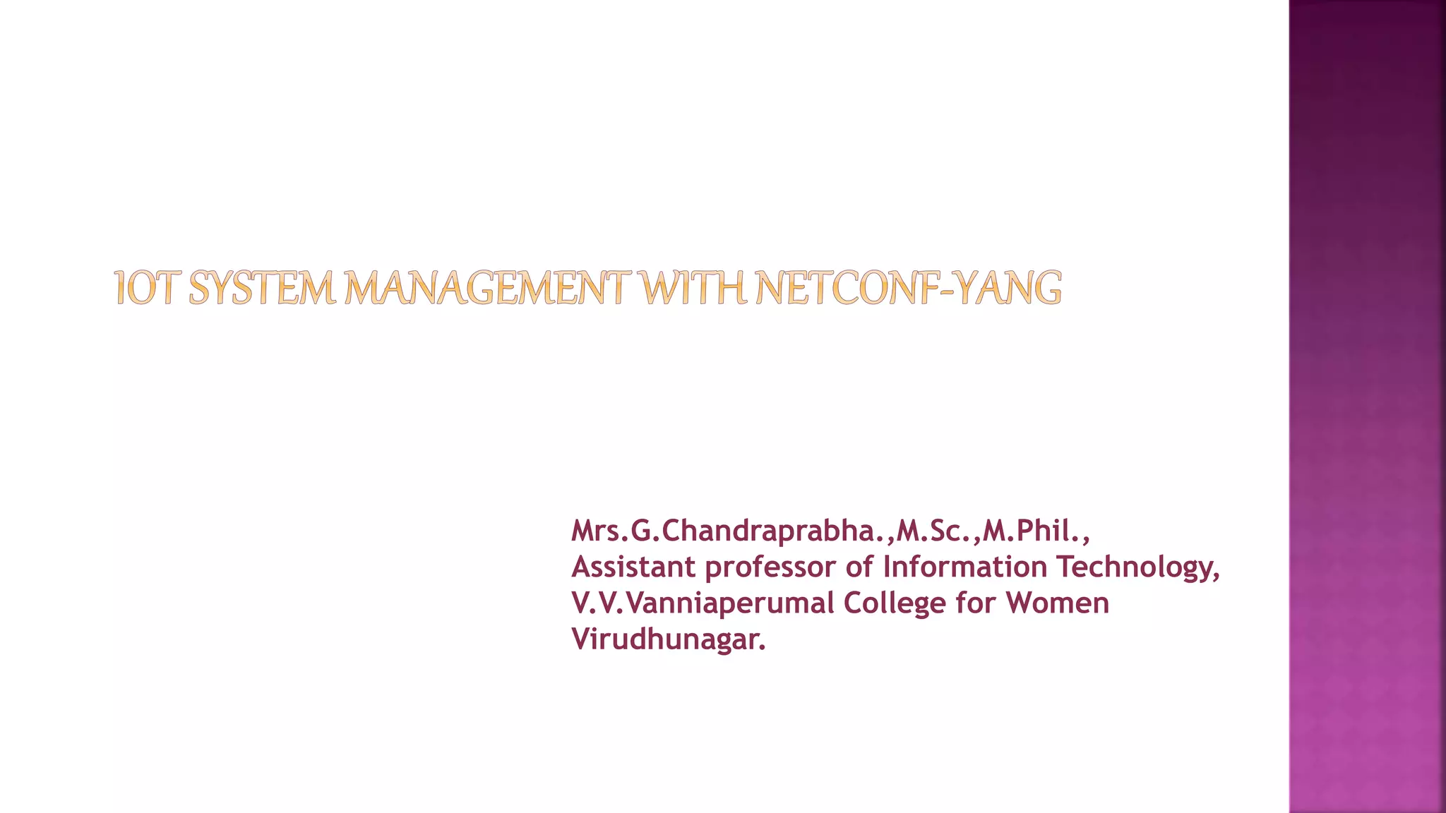 Mrs.G.Chandraprabha.,M.Sc.,M.Phil.,
Assistant professor of Information Technology,
V.V.Vanniaperumal College for Women
Virudhunagar.
 