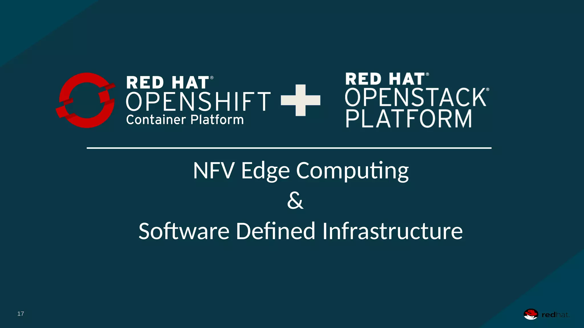 1717
NFV Edge Computing
&
Software Defined Infrastructure
17
 