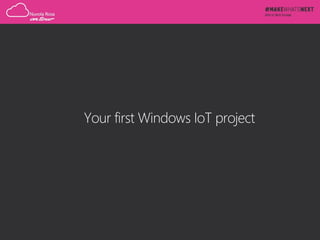 Your first Windows IoT project
 