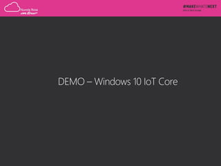 DEMO – Windows 10 IoT Core
 