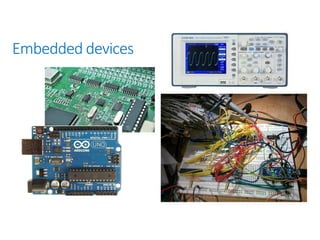 Embedded devices
 