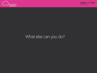 What else can you do?
 