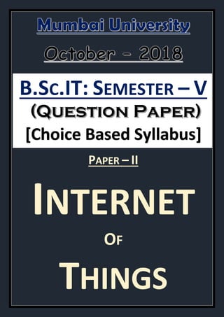 B.SC.IT: SEMESTER – V
[Choice Based Syllabus]
PAPER – II
INTERNET
OF
THINGS
 