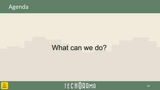 Agenda
What can we do?
22
 